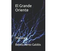 El Grande Oriente: (Novela)