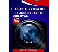 El grandeßGuía del usuario del Libro de Objetivos 2026: Un manual paso a paso para ayudarte a dominar todas las habilidades, con consejos y trucos de expertos para principiantes y personas mayores.