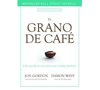 El grano de café: Una sencilla lección para crear cambios positivos (MONOGRAFIAS)
