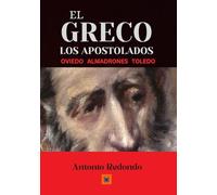 EL GRECO; los apostolados: Los apostolados de Oviedo, Almadrones y Toledo (Colección Telaraña Creativa)