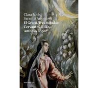 El Greco. Tres miradas: Cervantes, Rilke, Antonio López | Clara Janés, Sarantis Antíocos