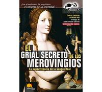 El Grial Secreto de los Merovingios: La supervivencia de la Sangre Real (Versión sin solapas) (Investigación Abierta)