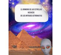 El Grimorio de las Estrellas: Hechizos de los Antiguos Astronautas