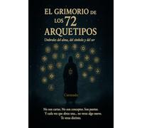 El GRIMORIO de los 72 Arquetipos: Umbrales el alma, del símbolo y del ser (Colección de obras de Carneado)