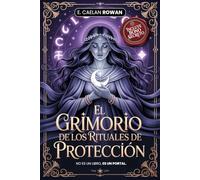 EL GRIMORIO DE LOS RITUALES DE PROTECCIÓN - LA BIBLIA ESOTÉRICA: Encantamientos, rituales y Wicca: Los secretos antiguos de la magia - Misticismo, ... y el poder de los rituales + eBook Inc.