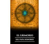 EL GRIMORIO DEL PAPA HONORIO: Magia ceremonial antigua, hechizos cristianos prohibidos, rituales y secretos de invocación de espíritus y sabiduría oculta (Spanish Edition) (Serie Misterios Antiguos)