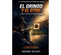 El Gringo y el Otro: La batalla invisible antes del disparo (La mente del tirador)
