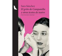 El grito de Campanilla y otros textos de teatro: 2 (Poesía y dramaturgia)