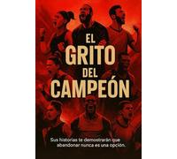 EL GRITO DEL CAMPEÓN: Historias que Desafían la Derrota