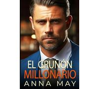 El gruñón millonario: Una novela romántica sobre bebés multimillonarios sorpresa (Los Juegos de los Multimillonarios)