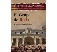 EL GRUPO DE RODA: La protección del arte aragonés en la guerra civil,1936-1939: 20 (LA HISTORIA DE ARAGÓN EN NOVELA)