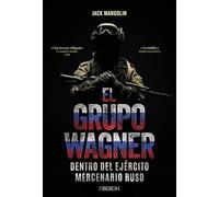 El Grupo Wagner. Dentro del ejército mercenario ruso (Libros singulares)