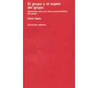 El Grupo Y El Sujeto Del Grupo: Elementos para una teoría psicoanalítica del grupo (Psicología y psicoanálisis)