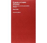 El Grupo Y El Sujeto Del Grupo: Elementos para una teoría psicoanalítica del grupo (Psicología y psicoanálisis)