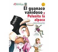 El guanaco vanidoso y Pelusita la alpaca: TOMO 2-Colección Ayuda a los animales: Volume 1
