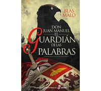 el guardián de las palabras: Don Juan Manuel (Narrativas Históricas)