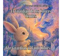 El Guardián de los Colores Tenues.: The Guardian of Faint Colors: A Bilingual Low-Stimulation Story for Kids./Cuento para dormir (Cuentos Bilingües de Buenas Noches)