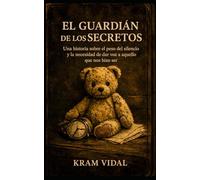 EL GUARDIAN DE LOS SECRETOS: Una historia sobre el peso del silencio y la necsidad de dar voz a aquello que nos hizo ser