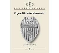 El guardián entre el cemento (HOOLIGANS ILUSTRADOS)