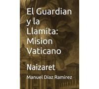 El Guardian y la Llamita: Mision Vaticano: Naizaret