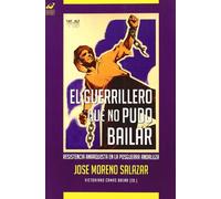 El guerrillero que no pudo bailar : resistencia anarquista en la postguerra andaluza