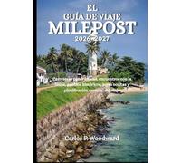 EL GUÍA DE VIAJE MILEPOST 2026-2027: Carreteras panorámicas, encuentros con la fauna, pueblos históricos, joyas ocultas y planificación esencial del viaje