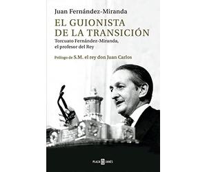 El guionista de la Transición: Torcuato Fernández-Miranda, el profesor del Rey (Obras diversas)