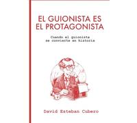 El guionista es el protagonista: Cuando el guionista se convierte en historia (Biblioteca del guionista)