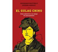 El gulag chino: Cómo sobreviví a un campo de internamiento (Ariel)