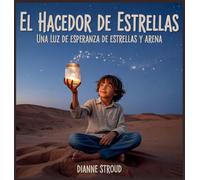 El Hacedor De Estrellas: Una Luz De Esperanza De Estrellas Y Arena: 12 (Maravilla de la Ciencia en los Cuentos Bíblicos Para Dormir)