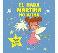 El hada Martina no atina: Aprende a leer de forma divertida (Castellano - A PARTIR DE 3 AÑOS - CUENTOS - Cuentos cortos)