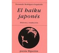 El haiku japonés: historia y traducción : introducción y triunfo del haikai, breve poema sensitivo: 221 (Poesía Hiperión)
