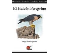 El halcón peregrino (MONOGRAFIAS ZOOLOGICAS SERIE IBERICA)