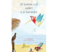 ¡El halcón y el colibrí y el huracán! (The Hawk and the Hummingbird(r)/El Halcón Y El Colibrí)