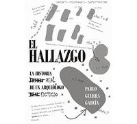 El Hallazgo: La historia ficticia de un arqueólogo real (SIN COLECCION)