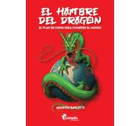 EL HAMBRE DEL DRAGON EL PLAN DE CHINA PARA COMERSE AL MUNDO