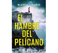El hambre del pelícano | Blanca Cabañas