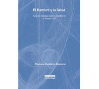 El Hambre y la Salud: Serie de Informes sobre el Hambre en el Mundo 2007