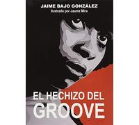 EL HECHIZO DEL GROOVE