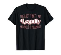 El hecho de que soy legalmente un adulto es divertido y divertido adulto Camiseta