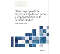 El hecho propio de la empresa: imputación penal y responsabilidad de la persona jurídica