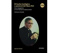 El hecho teológico y pastoral del Opus Dei: Una indagación en las fuentes fundacionales (Biblioteca de Teología)