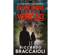El Hedor de la Verdad: La historia del Serial Killer de Barcelona: 1 (Inspector Álex Cortés Novela negra policíaca crimen y misterio)