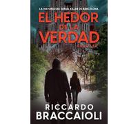 El Hedor de la Verdad: La Historia del Serial Killer de Barcelona (1) (Inspector Álex Cortés Novela Negra Policíaca Crimen Y Misterio)