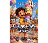 El Helado Infinito de Andrés: Una dulce lección sobre disfrutar el presente