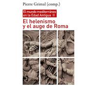 El helenismo y el auge de Roma: El mundo mediterráneo en la Edad Antigua, II: 1298 (Historia)