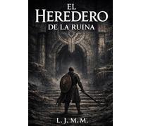 El Heredero de la ruina (La Herencia de Dos Mundos)