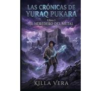 El Heredero del Metal: Una novela de fantasía juvenil en un colegio mágico de los Andes peruanos (Las Crónicas de Yuraq Pukara)