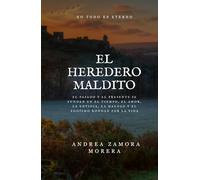 EL HEREDERO MALDITO: El pasado y el presente se funden en EL tiempo, el amor, la envidia, la maldad y el egoísmo rondan por la vida