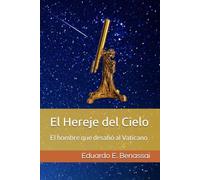 El Hereje del Cielo: El hombre que desafió al Vaticano